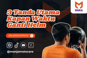 3 Tanda Utama Kapan Waktu Ganti Helm
