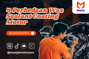 4 Perbedaan Wax Sealant Coating Motor