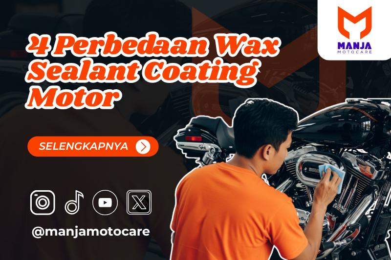 4 Perbedaan Wax Sealant Coating Motor