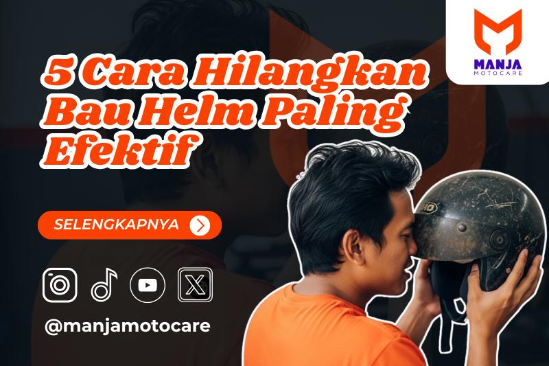 5 Cara Hilangkan Bau Helm Paling Efektif