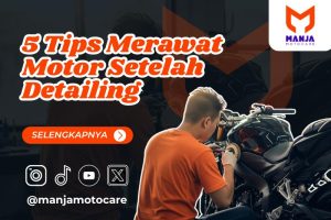 5 Tips Merawat Motor Setelah Detailing