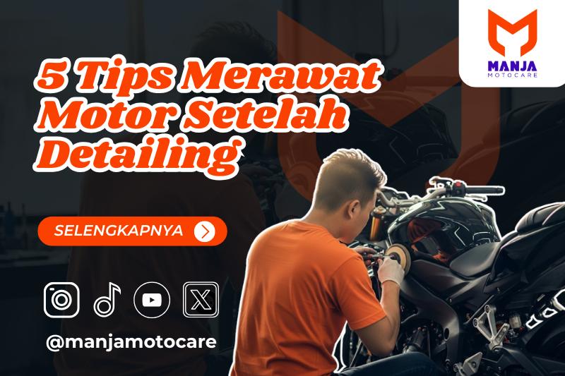 5 Tips Merawat Motor Setelah Detailing