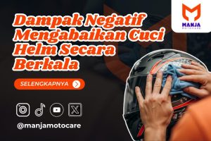 Dampak Negatif Mengabaikan Cuci Helm Secara Berkala
