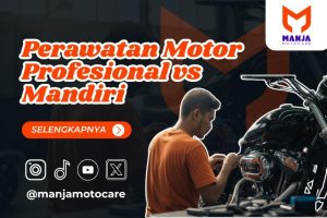 Perawatan Motor Profesional vs Mandiri