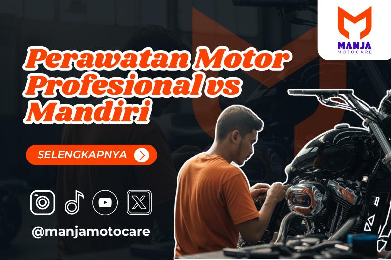 Perawatan Motor Profesional vs Mandiri
