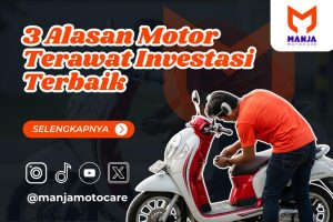 3 Alasan Motor Terawat Investasi Terbaik