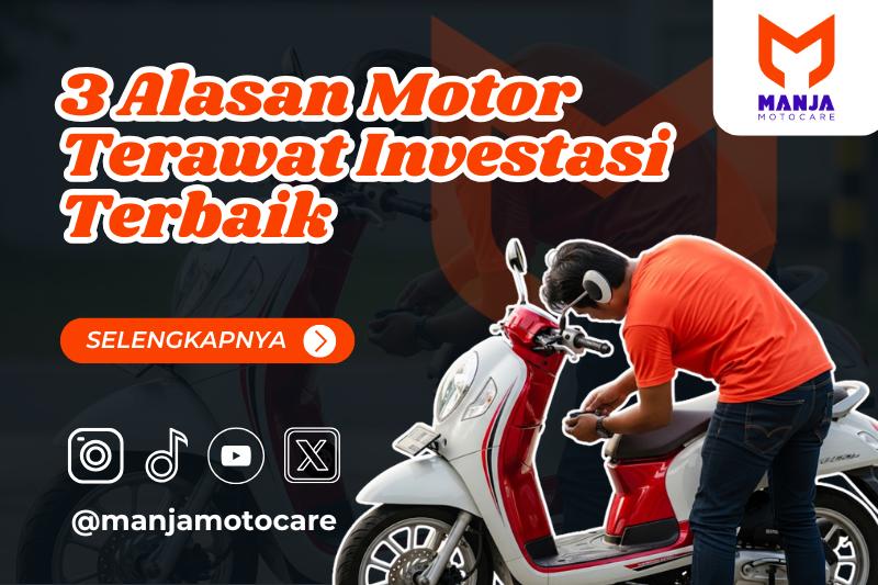 3 Alasan Motor Terawat Investasi Terbaik