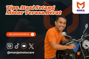 5 Tips Atasi Setang Motor Terasa Berat - Manja Motocare