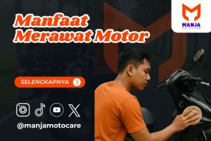 Manfaat Merawat Motor - Manja Motocare