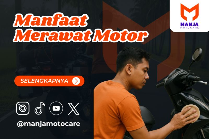Manfaat Merawat Motor - Manja Motocare