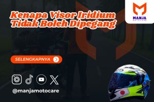 Kenapa Visor Iridium Tidak Boleh Dipegang