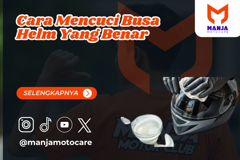 Cara Mencuci Busa Helm Yang Benar