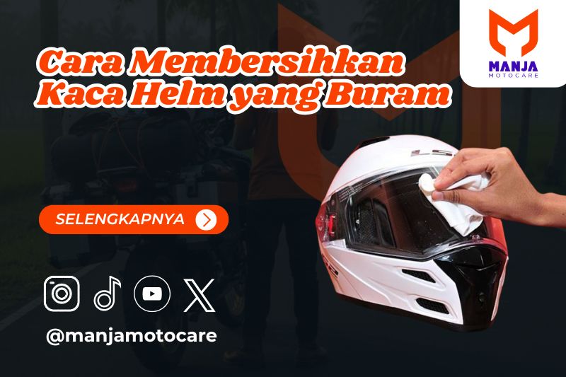 Cara Membersihkan Kaca Helm yang Buram