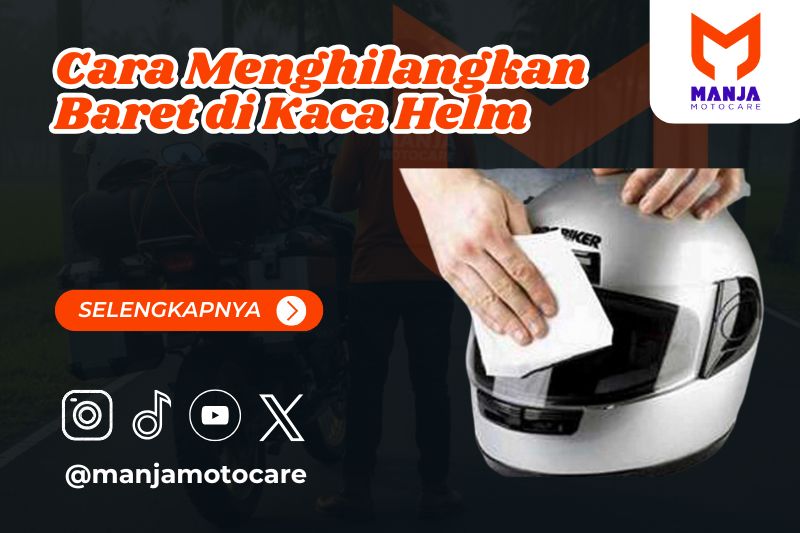 Cara Menghilangkan Baret di Kaca Helm