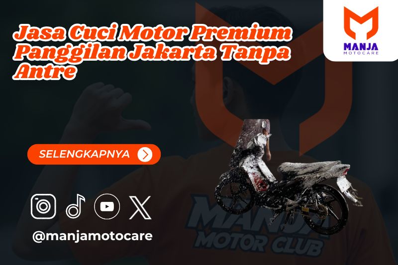 Cuci Motor Premium Panggilan Jakarta Tanpa Antre