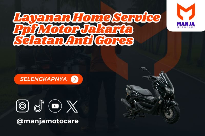 Layanan Home Service Ppf Motor Jakarta Selatan Anti Gores