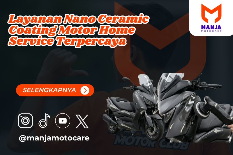Layanan Nano Ceramic Coating Motor Home Service Terpercaya
