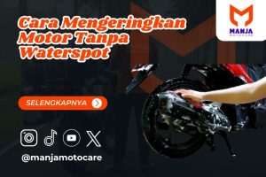 cara mengeringkan motor tanpa waterspot