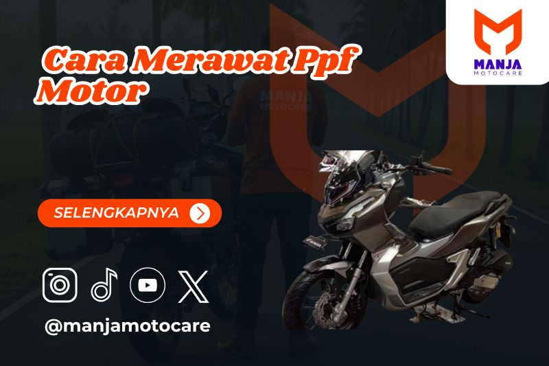 Cara Merawat Ppf Motor