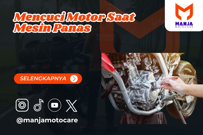 Bahaya Mencuci Motor Saat Mesin Panas
