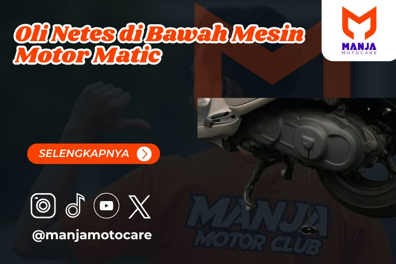 Oli Netes di Bawah Mesin Motor Matic