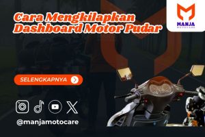 Panduan Lengkap Cara Mengkilapkan Dashboard Motor Pudar yang Benar dan Aman