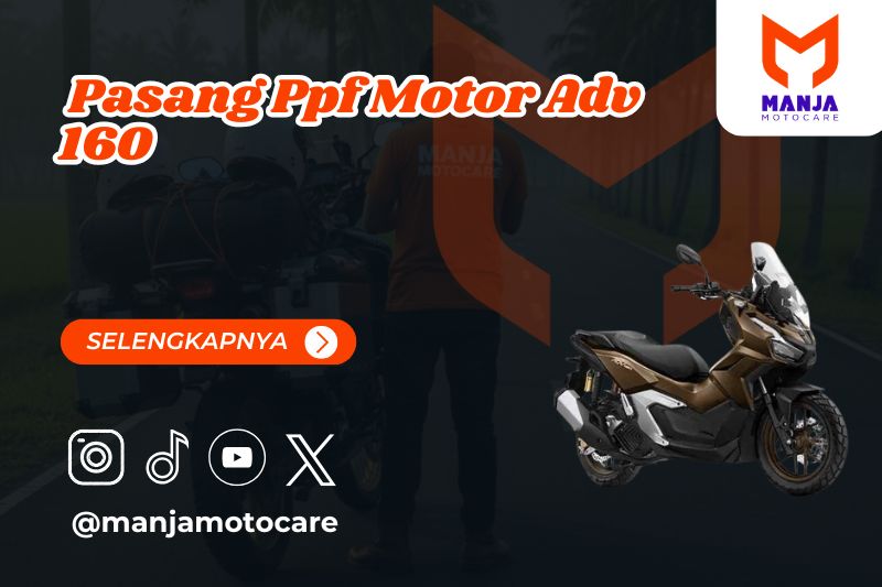 Ulasan Seputar Pasang Ppf Motor Adv 160 untuk Perawatan Maksimal